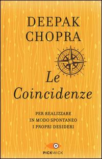 Le coincidenze. Per realizzare in modo spontaneo i propri desideri - Deepak Chopra - copertina