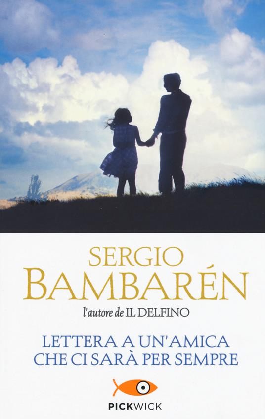 Lettera a un'amica che ci sarà per sempre. Ediz. illustrata - Sergio Bambarén - copertina