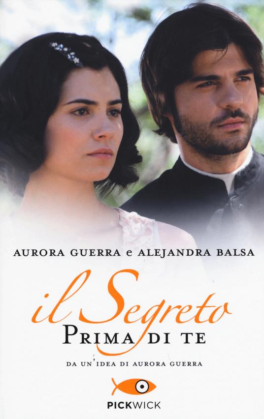 Prima di te. Il segreto - Aurora Guerra,Alejandra Balsa - copertina