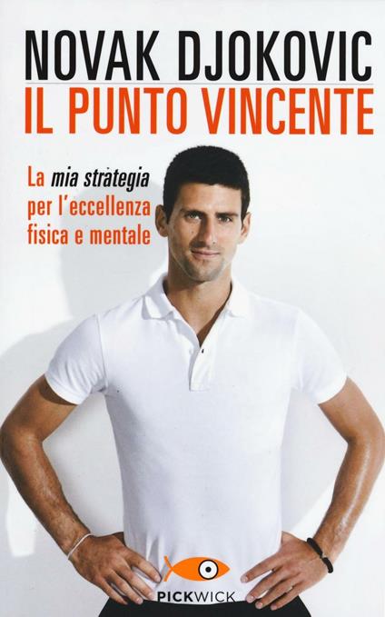 Il punto vincente. La mia strategia per l'eccellenza fisica e mentale - Novak Djokovic - copertina