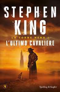 L' ultimo cavaliere. La torre nera. Vol. 1