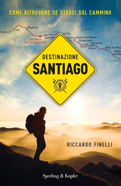 Destinazione Santiago. Come ritrovare se stessi sul Cammino - Riccardo Finelli - copertina