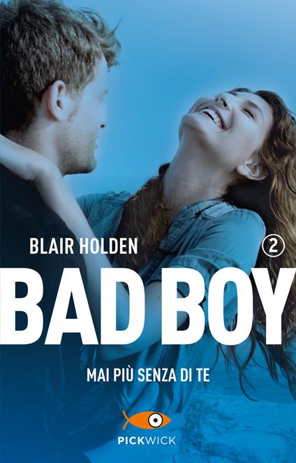 Mai più senza di te. Bad boy. Vol. 2 - Blair Holden - copertina