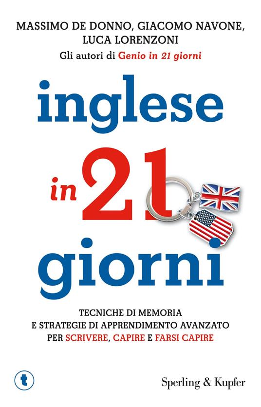 Inglese in 21 giorni. Tecniche di memoria e strategie di apprendimento avanzato per scrivere, capire e farsi capire - Massimo De Donno,Giacomo Navone,Luca Lorenzoni - copertina