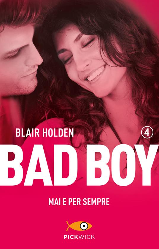 Mai e per sempre. Bad boy. Vol. 4 - Blair Holden - copertina