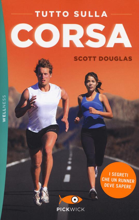 Tutto sulla corsa. I segreti che un runner deve sapere - Scott Douglas - copertina