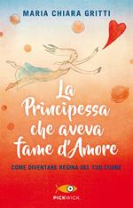 La principessa che aveva fame d'amore. Come diventare regina del tuo cuore