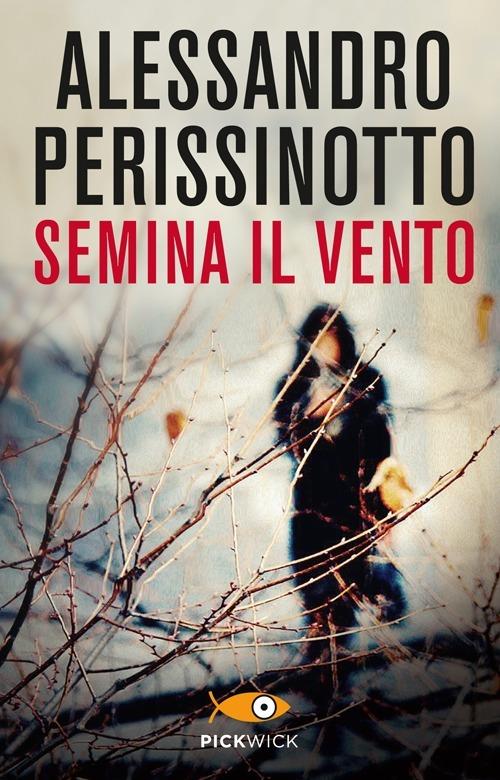 Semina il vento - Alessandro Perissinotto - copertina