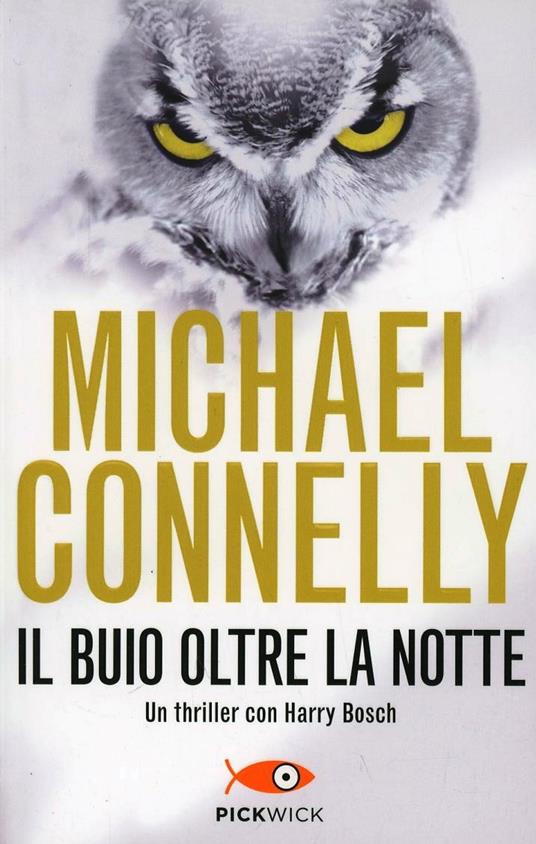 Il buio oltre la notte - Michael Connelly - Libro - Piemme - Pickwick