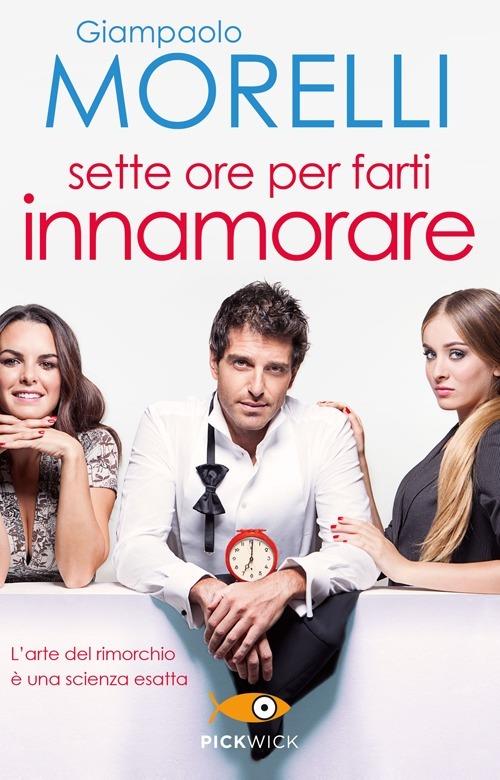 Sette ore per farti innamorare - Giampaolo Morelli - copertina