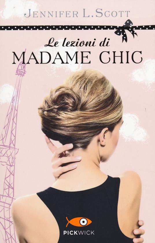 Le lezioni di Madame Chic. Ediz. illustrata - Jennifer L. Scott - copertina