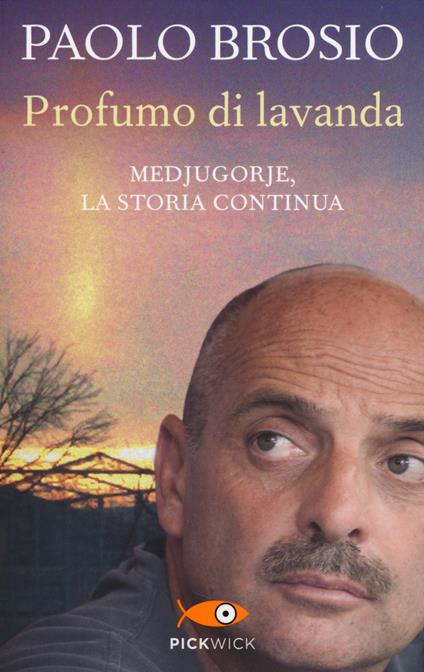 Profumo di lavanda. Medjugorje, la storia continua - Paolo Brosio - copertina