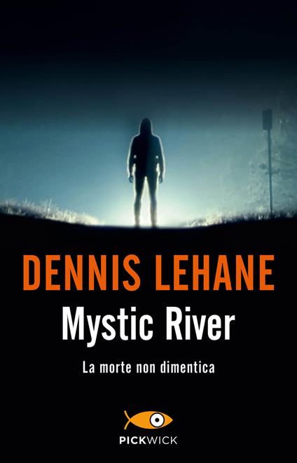 Mystic River. La morte non dimentica - Dennis Lehane - copertina