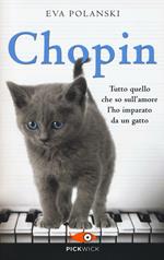 Chopin. Tutto quello che so sull'amore l'ho imparato da un gatto