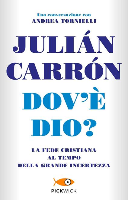 Dov'è Dio? La fede cristiana al tempo della grande incertezza - Julián Carrón,Andrea Tornielli - copertina
