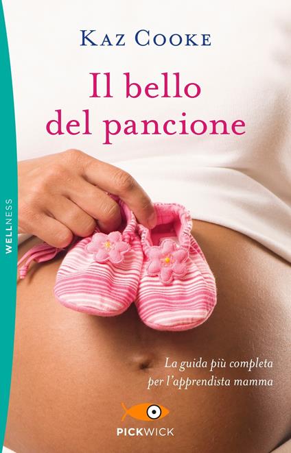 Il bello del pancione. La guida più completa per l'apprendista mamma - Kaz Cooke - copertina