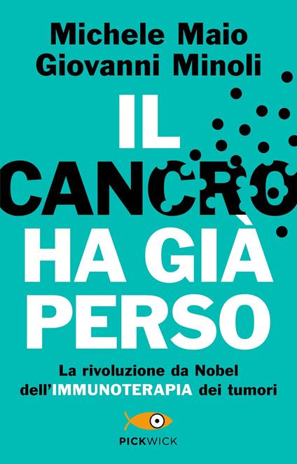 Il cancro ha già perso. La rivoluzione da Nobel dell'immunoterapia dei tumori - Michele Maio,Giovanni Minoli - copertina