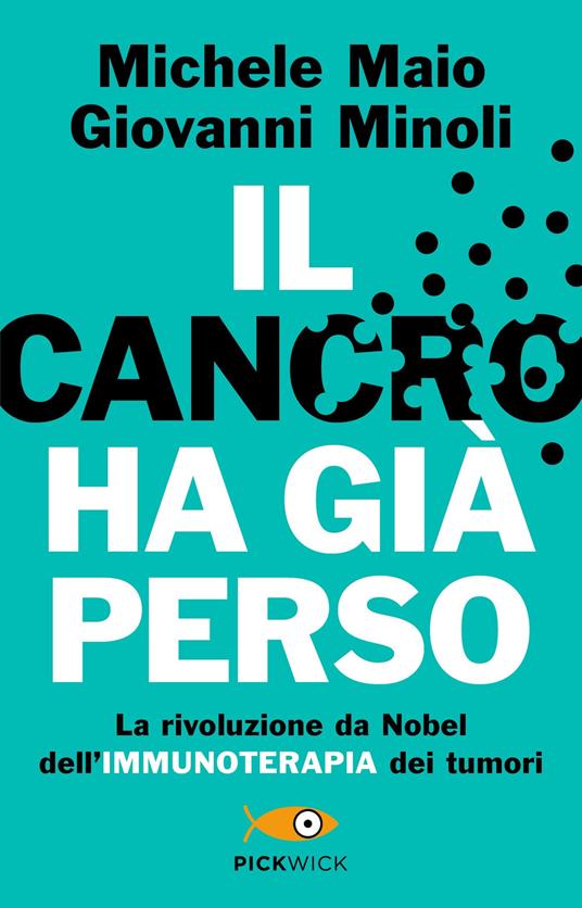 Il cancro ha già perso. La rivoluzione da Nobel dell'immunoterapia dei tumori - Michele Maio,Giovanni Minoli - copertina