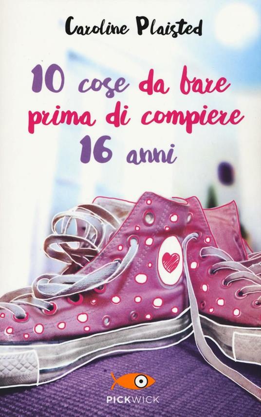 10 cose da fare prima di compiere 16 anni - Caroline Plaisted