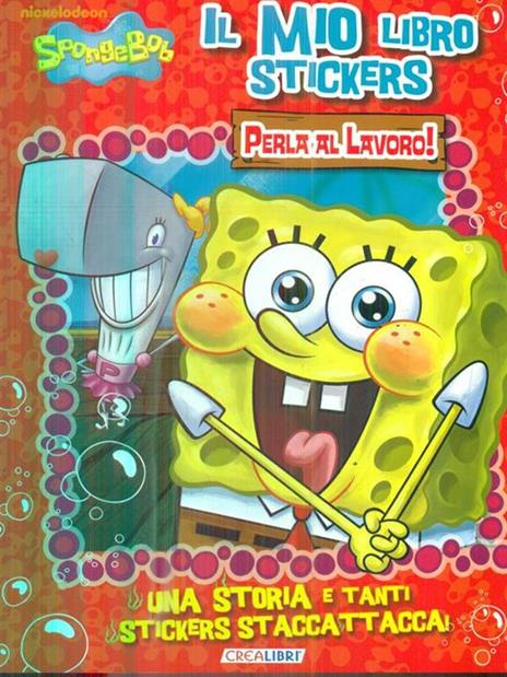 Perla al lavoro. Il mio libro stickers. SpongeBob. Con adesivi - copertina