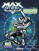 Modalità turbo! Max Steel. Con adesivi