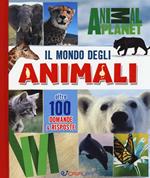 Il mondo degli animali. Oltre 100 domande & risposte