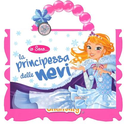 Io sono la principessa delle nevi. Con gadget - Lili Chantilly - copertina