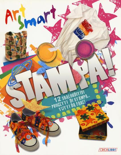 Stampa! Art smart. Ediz. a colori - Tracy Bunkers,Tom Connell - copertina