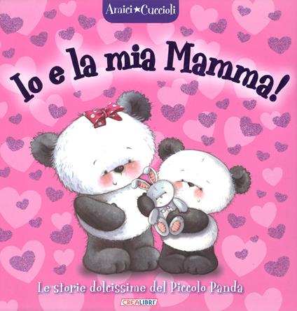Io e la mia mamma! Amici cuccioli. Ediz. a colori - copertina