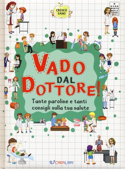 Vado dal dottore! Tante paroline e tanti consigli sulla tua salute. Cresco sano - Katerina Davidenko - copertina