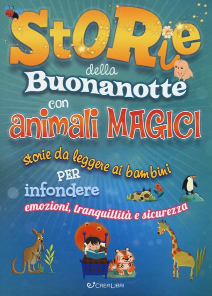 Storie della buonanotte con animali magici. Storie da leggere ai bambini per infondere emozioni, tranquillità e sicurezza. Ediz. a colori - Lou Kuenzler,Sandra Rigby,Andrew Weale - copertina