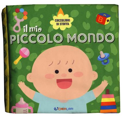 Il mio piccolo mondo. Coccolibri di stoffa. Ediz. a colori - copertina