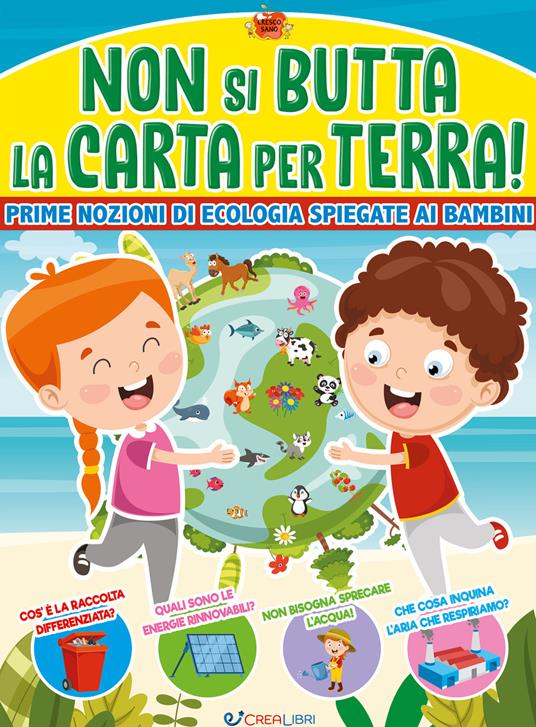 Non si butta la carta per terra! Prime nozioni di ecologia spiegate ai bambini. Ediz. a colori - copertina