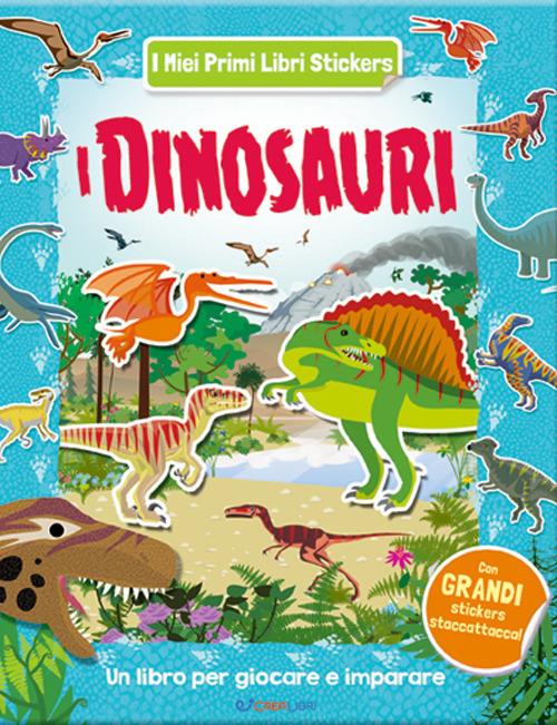 I dinosauri. Con adesivi. Ediz. a colori - Libro - Crealibri - I miei primi  libri stickers