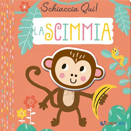 La scimmia. Schiaccia qui! Ediz. a colori - copertina