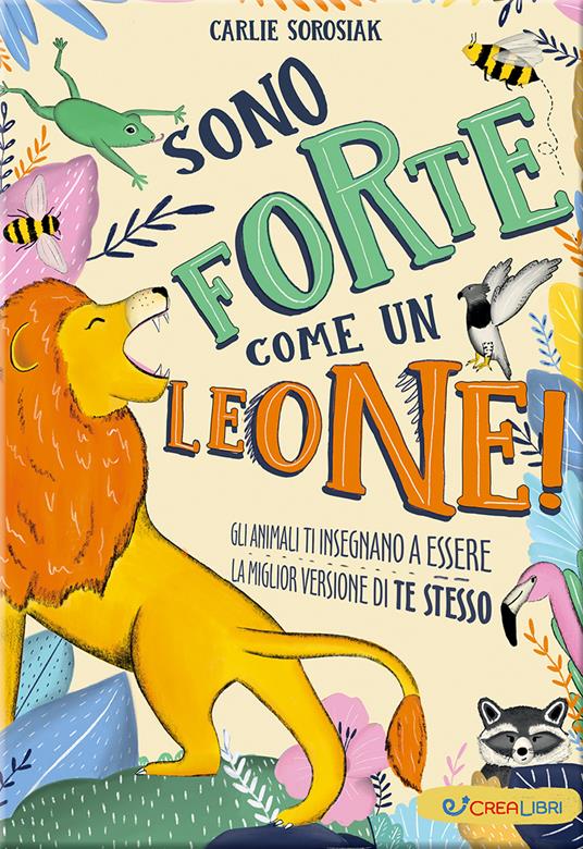Sono forte come un leone! Ediz. a colori - Carlie Sorosiak - copertina