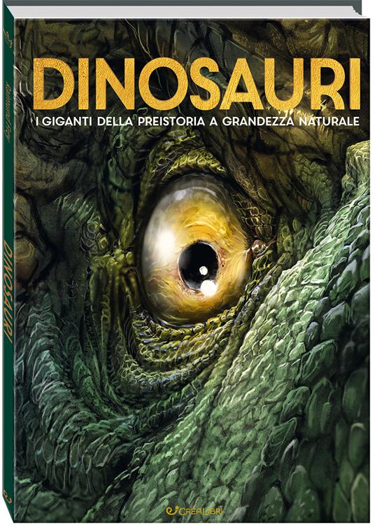 Dinosauri. I giganti della preistoria a grandezza naturale. Ediz. a colori - copertina