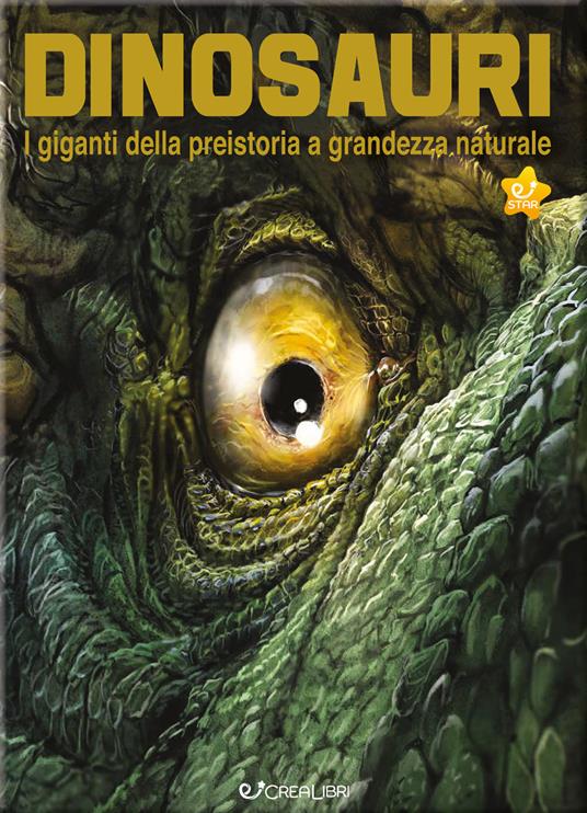 Dinosauri. I giganti della preistoria a grandezza naturale. Ediz. a colori - copertina