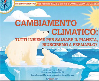 Cambiamento climatico: tutti insieme per salvare il pianeta, riusciremo a fermarlo? Ediz. illustrata - Tom Jackson - copertina