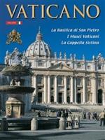 Il Vaticano. La Basilica di S. Pietro, i musei vaticani, la Cappella Sistina