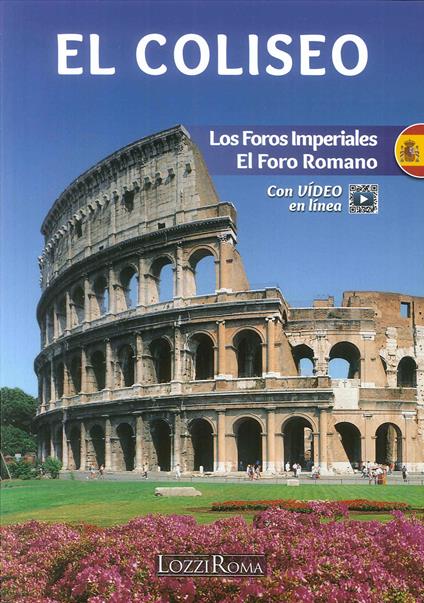 Il Colosseo. l Fori Imperiali e il Foro Romano. Ediz. spagnola. Con video online - copertina