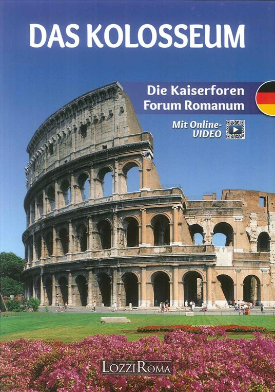 Il Colosseo. l Fori Imperiali e il Foro Romano. Ediz. tedesca. Con video online - copertina