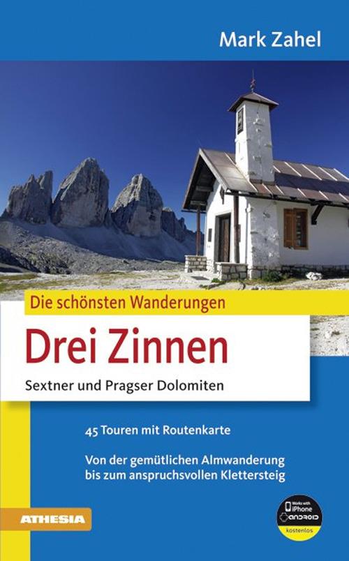 Die schönsten Wanderugen. Drei Zinnen. Sextner und Pragser Dolomiten. Von der gemütlichen Almwanderung bis zum anspruchsvollen Klettersteig - Mark Zahel - copertina