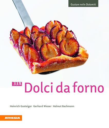 33 x Dolci da forno - Heinrich Gasteiger,Gerhard Wieser,Helmut Bachmann - copertina