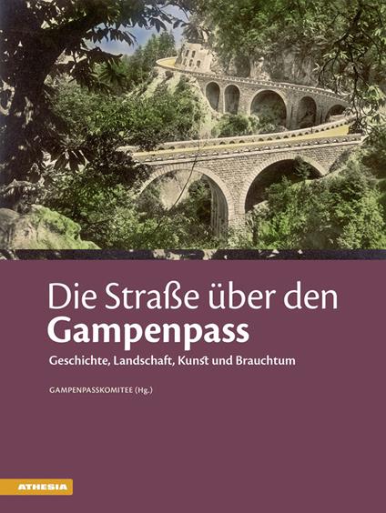 Die straße über den Gampenpass. Geschichte, landschaft, kunst und brauchtum - copertina