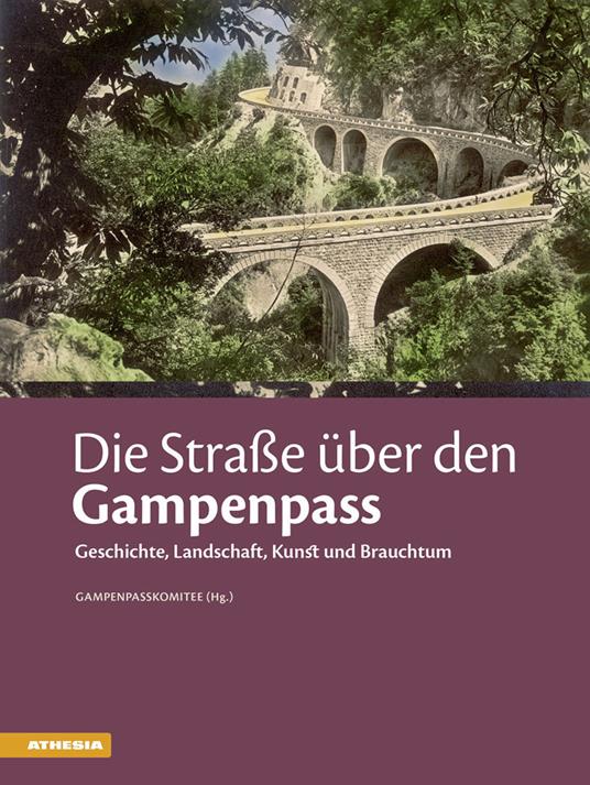 Die straße über den Gampenpass. Geschichte, landschaft, kunst und brauchtum - copertina