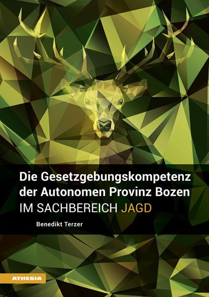 Die Gesetzgebungskompetenz der Autonomen Provinz Bozen im Sachbereich Jagd - Benedikt Terzer - copertina