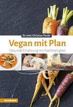 Vegan mit plan. Gesunde ernahrung mit nachhaltigkeit