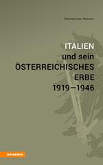 Italien und sein österreichisches Erbe 1919-1946