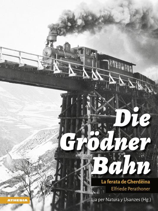 Die Grödner Bahn. La ferata di Gherdëina. Ediz. illustrata - Elfriede Perathoner - copertina